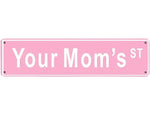 “Your Mom’s St.” Street Sign Decor