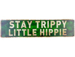 “Stay Trippy Little Hippie” Street Sign Decor